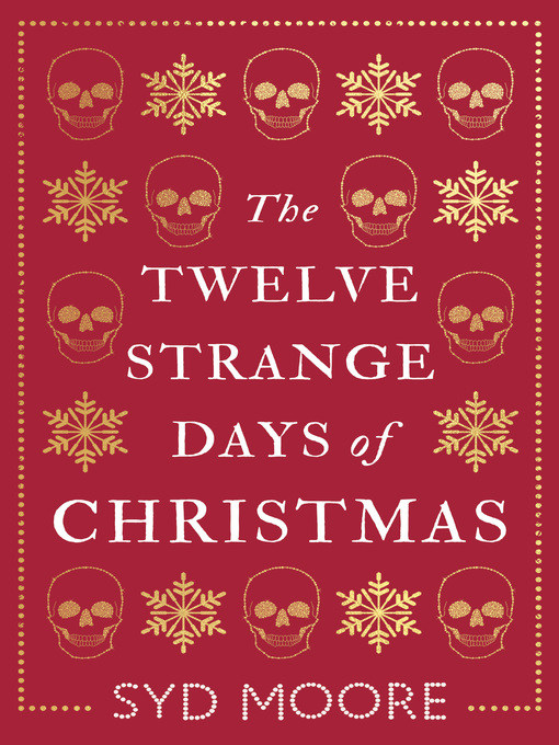 Title details for The Twelve Strange Days of Christmas by Syd Moore - Available